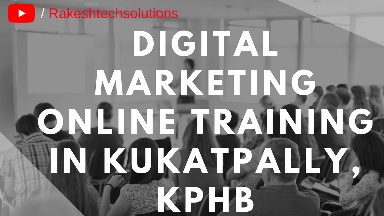 Digital Marketing Online Training in Kukatpally, KPHB , Hyderabad 