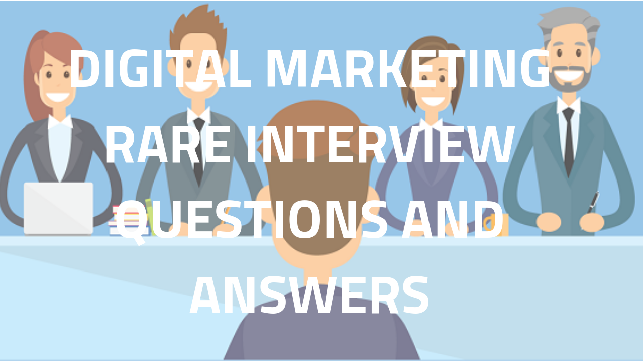 Digital Marketing Rare Interview Questions And Answers 2018