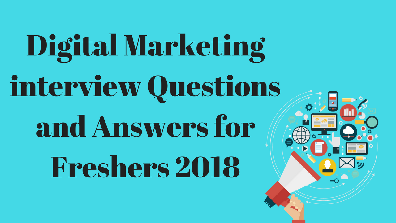 Digital Marketing interview questions and answers for freshers 2018