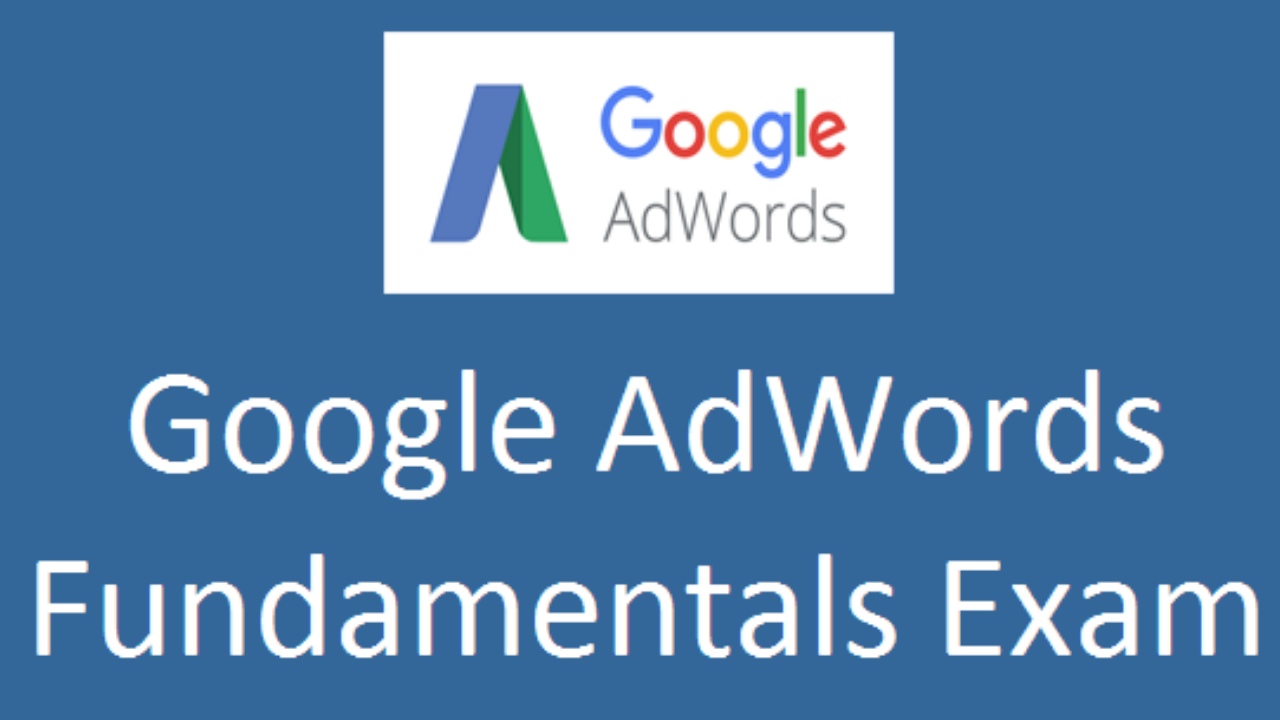 Google AdWords Fundamentals Exam question and answers 2018