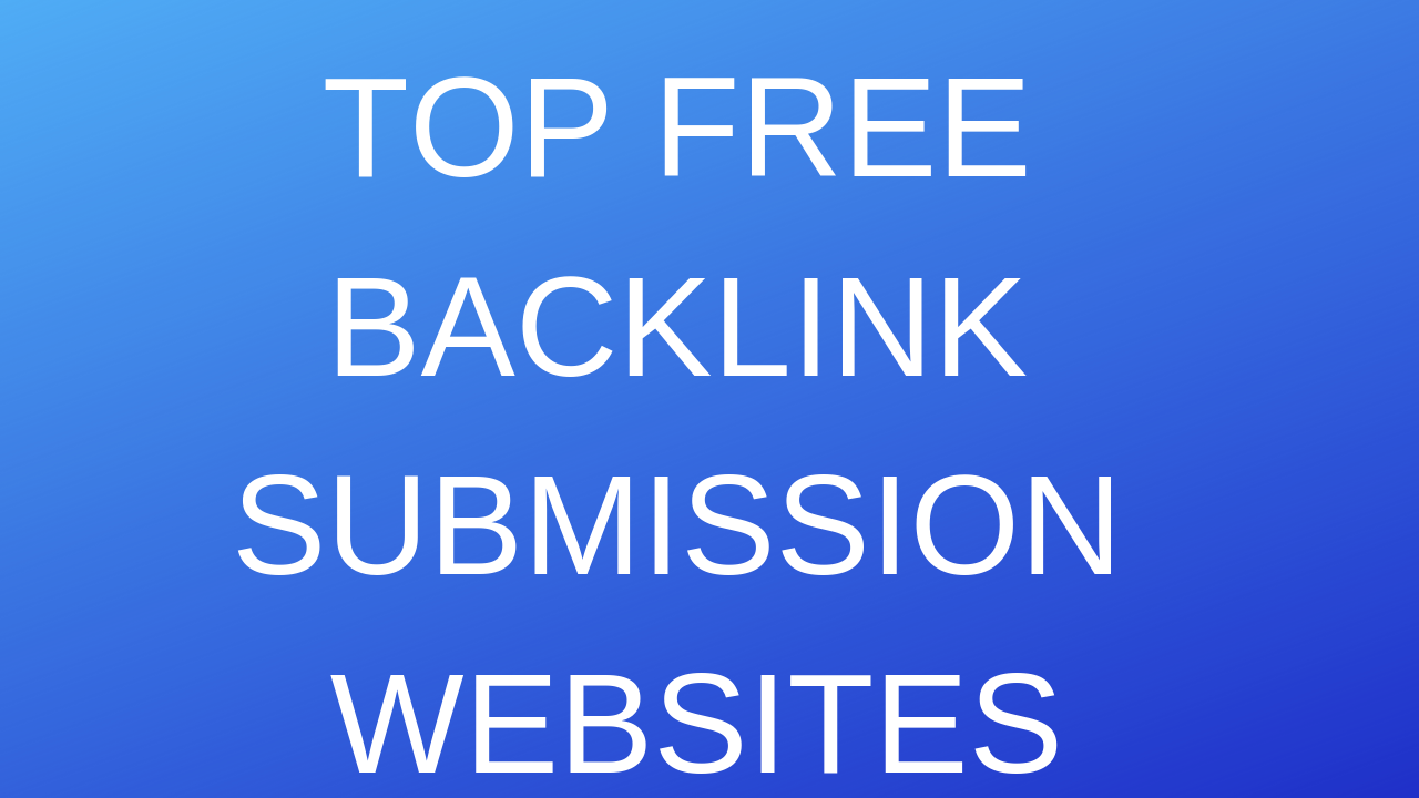 Top Free Backlink Submission Websites list 2019