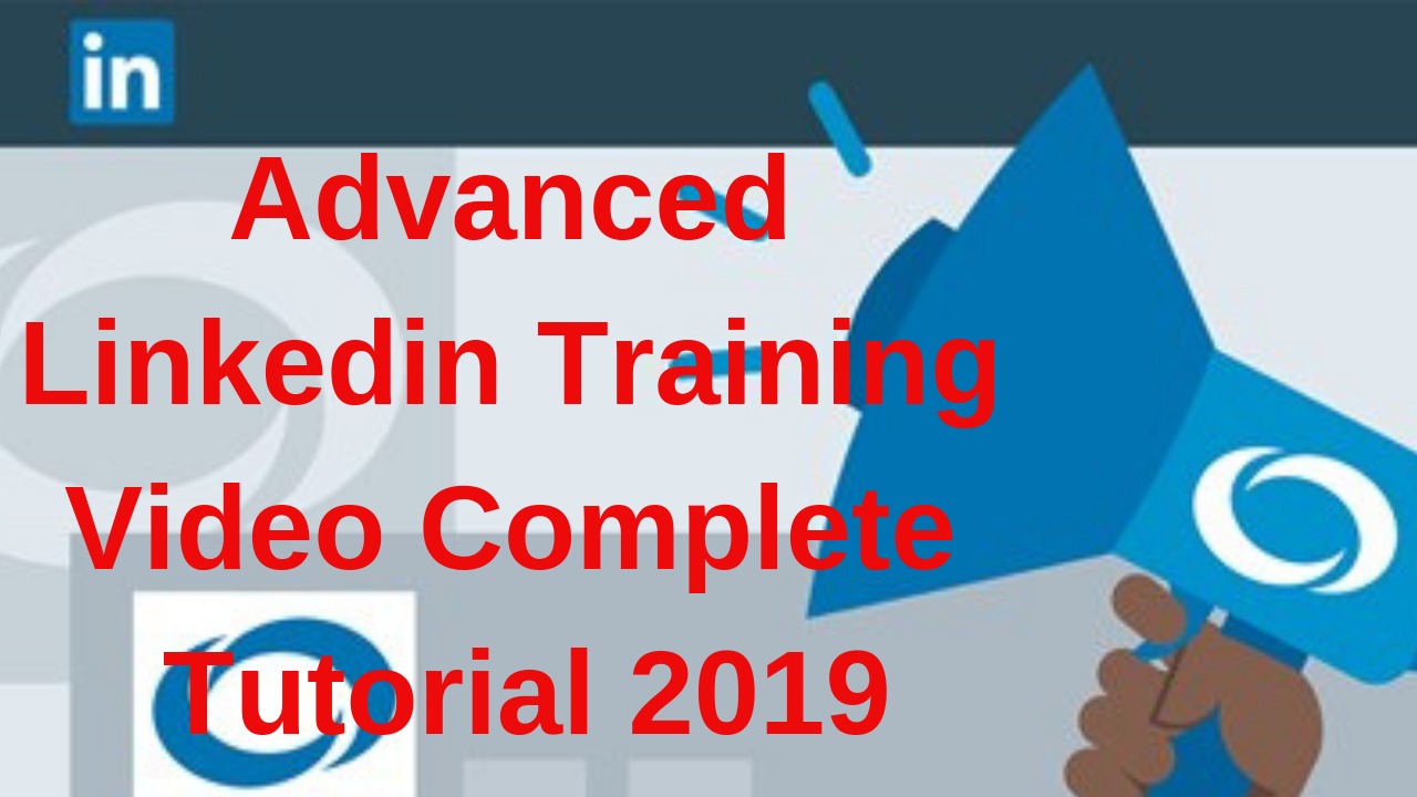 advanced Linkedin Training Video Complete Tutorial 2019