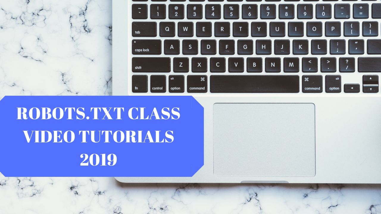 Beginners Guide To Robots txt Files For SEO class video tutorials 2019